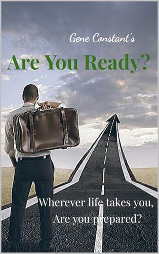 Are You Ready?: Wherever life takes you, are you prepared?
