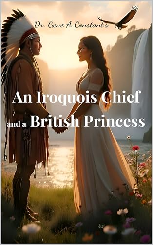An Iroquois Chief and a British Princess