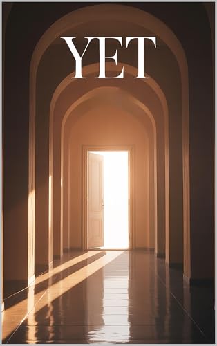 Yet: The Power of the Unfinished Life