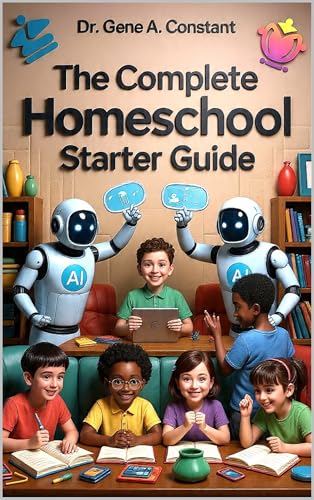 The Complete Homeschool Starter Guide: How to Start Homeschooling with Gamified Learning, AI Tutoring, and the Four-Level Mastery System That Makes Math Fun