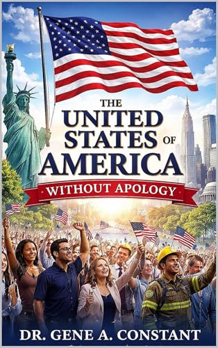 The United States of America: Without Apology: A Fearless Defense of the Founding, Capitalism, and the Freedom the World Still Depends On