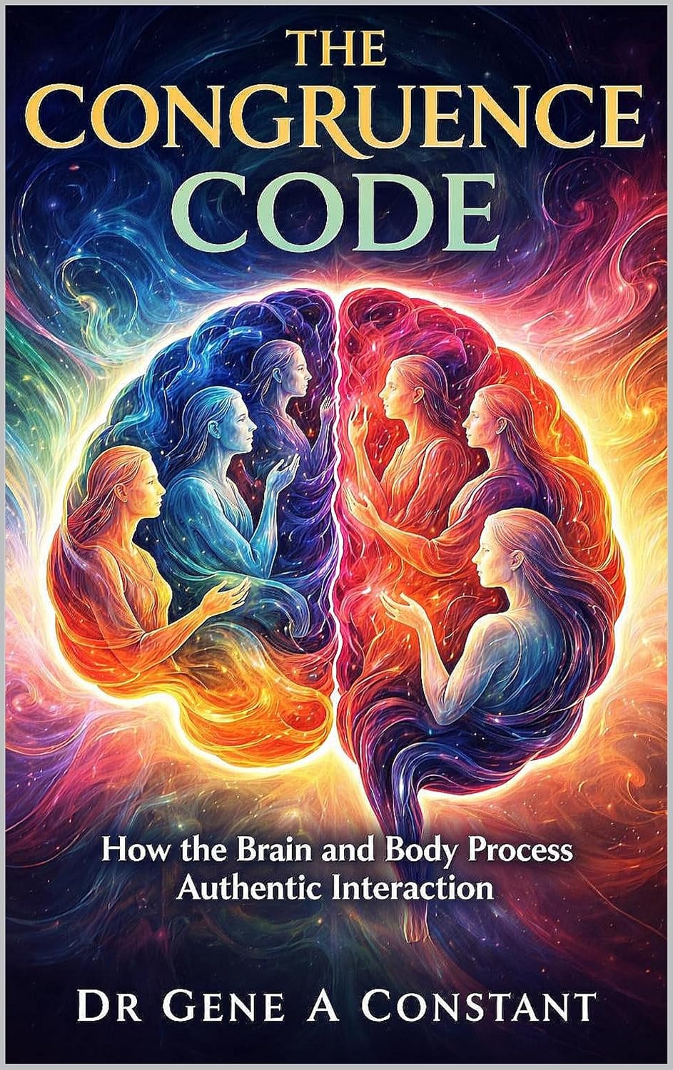 The Congruence Code: How the Brain and Body Process Authentic Interaction