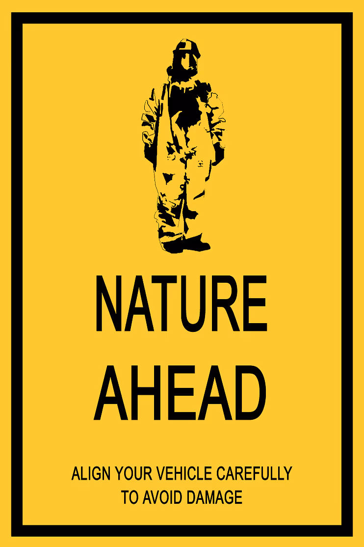 Yellow warning sign with figure in protective suit and text 'NATURE AHEAD ALIGN YOUR VEHICLE CAREFULLY TO AVOID DAMAGE'.
