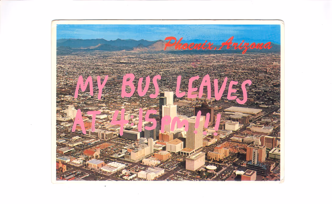 Aerial view of downtown Phoenix, Arizona with city buildings, desert landscape, and mountains in the background; text reads 'MY BUS LEAVES AT 4:15 PM!!!' in large pink letters.