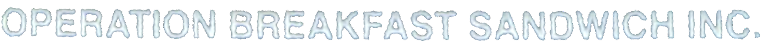 "Operation breakfast sandwich inc."