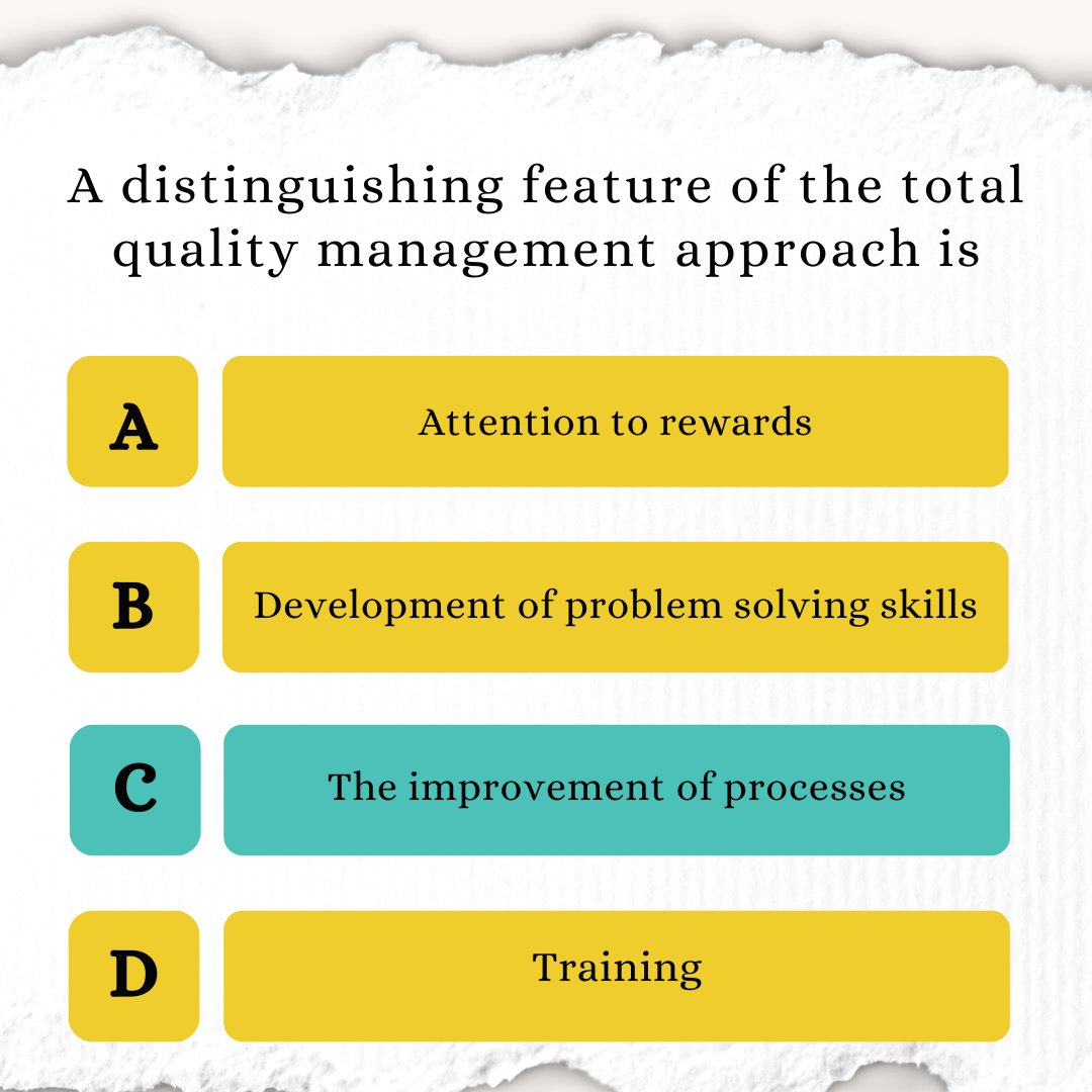 A distinguishing feature of the total quality management approach is