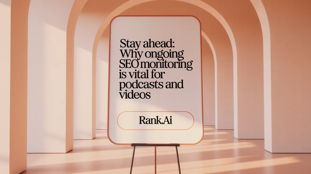 Stay Ahead: Why Ongoing SEO Monitoring Is Vital for Podcasts and Videos
