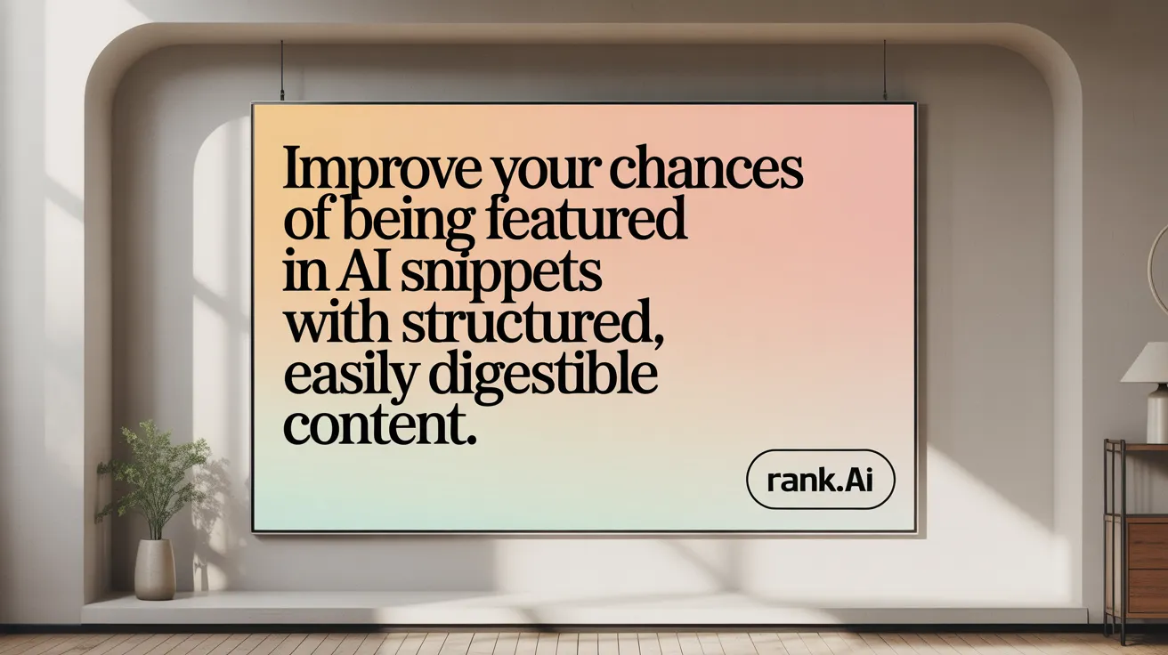 Improve your chances of being featured in AI snippets with structured, easily digestible content.