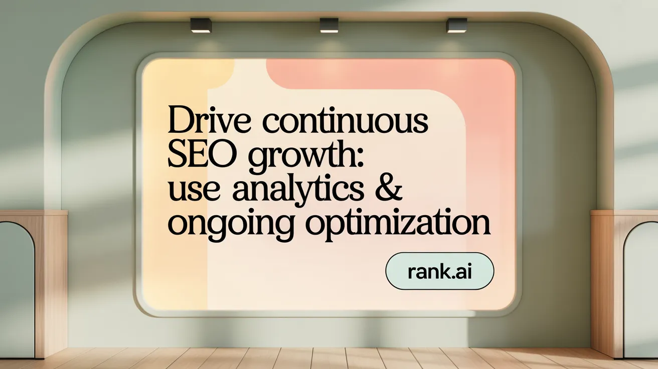 Drive Continuous SEO Growth: Use Analytics &amp; Ongoing Optimization
