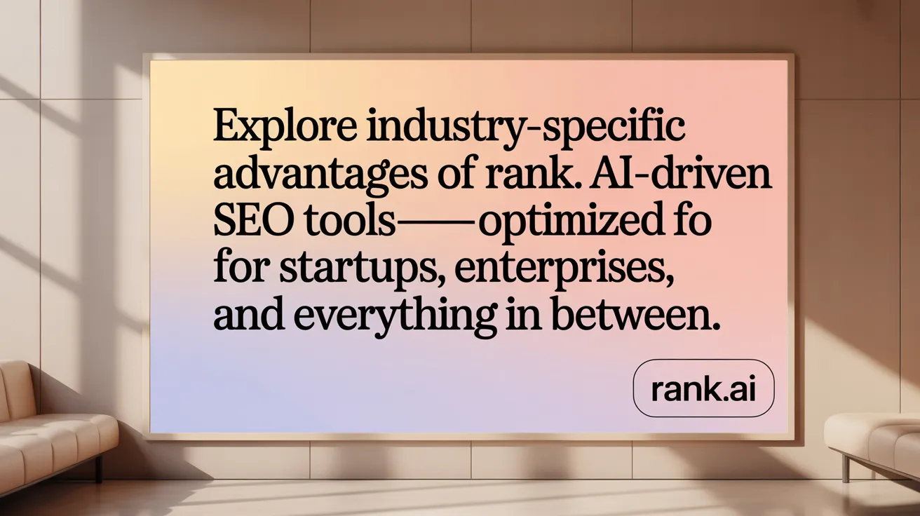 Explore industry-specific advantages of Rank.ai’s AI-driven SEO tools—optimized for startups, enterprises, and everything in between.