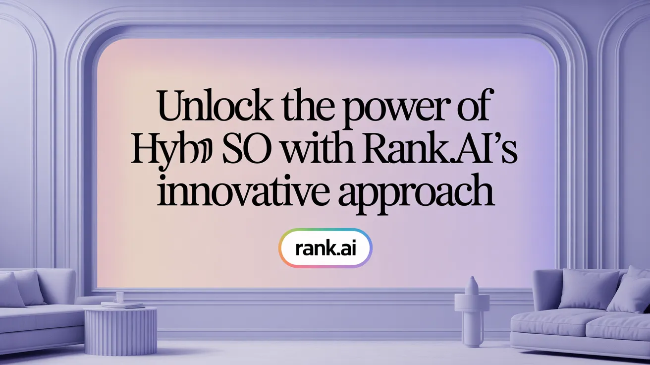 Unlock the Power of Hybrid SEO with Rank.ai’s Innovative Approach