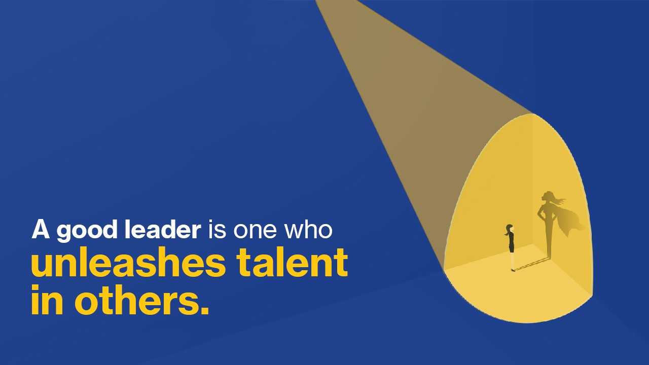 Leadership training - A good leader is one who unleashes talent in others.