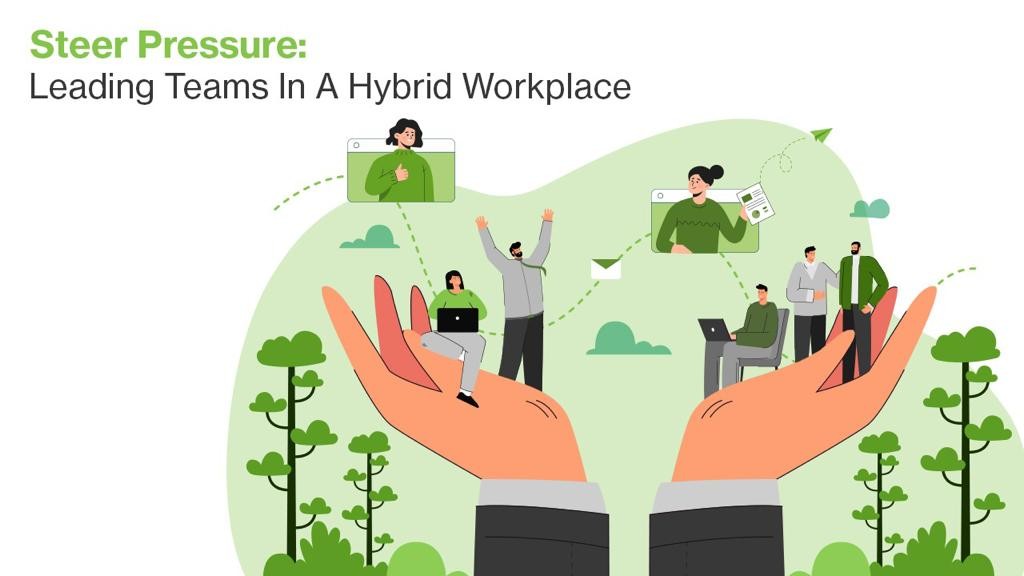 Steer Pressure: Leading Teams In A Hybrid Workplace