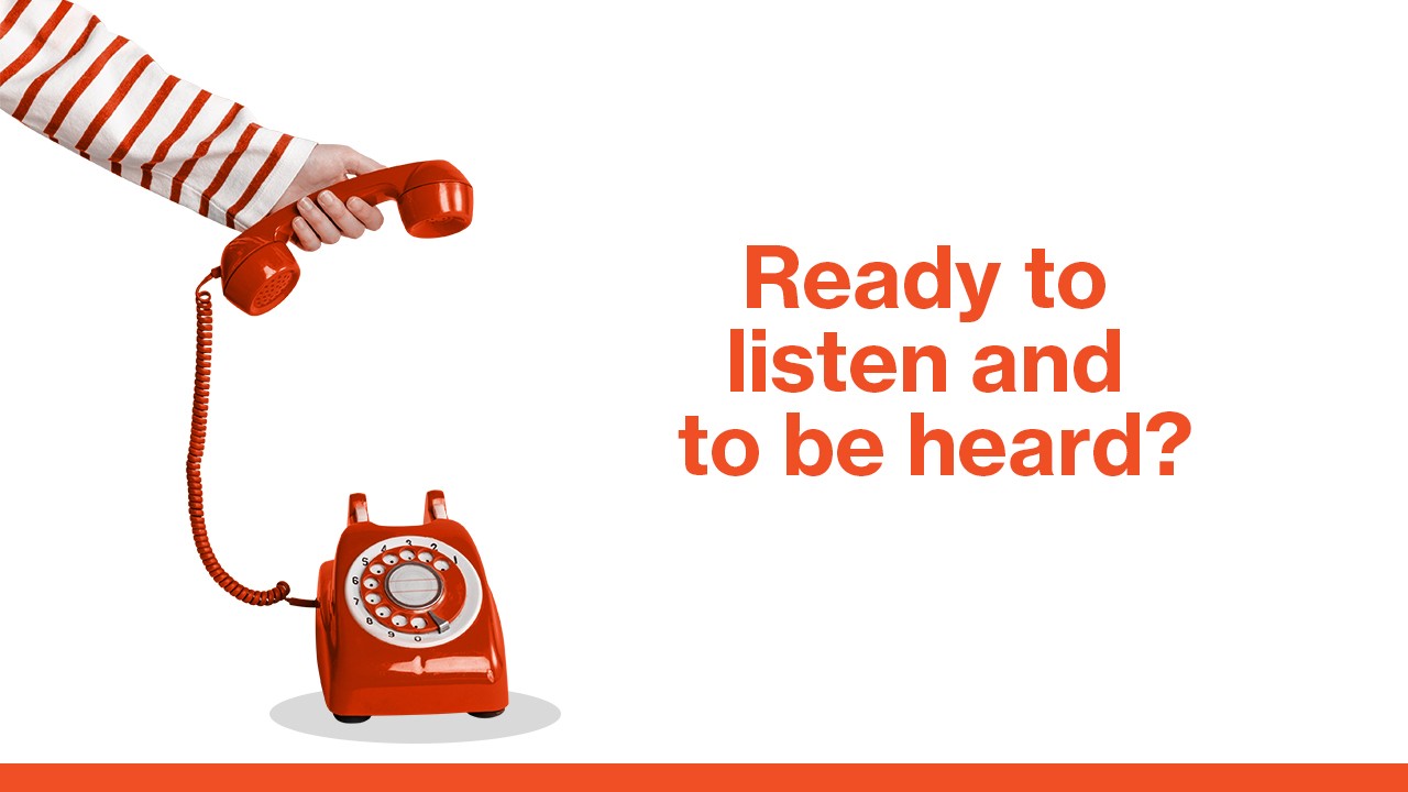 Ready to listen and to be heard?