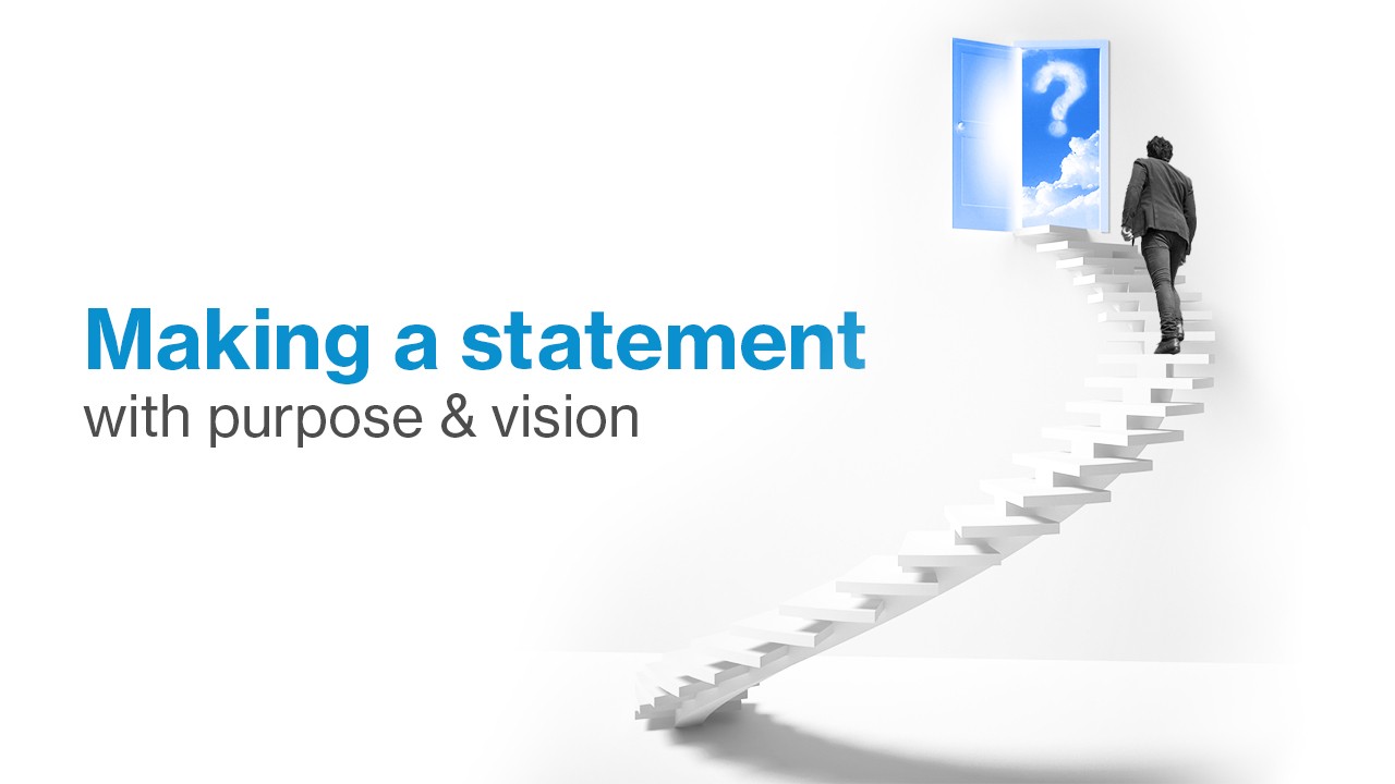 Making A Statement With Purpose & Vision