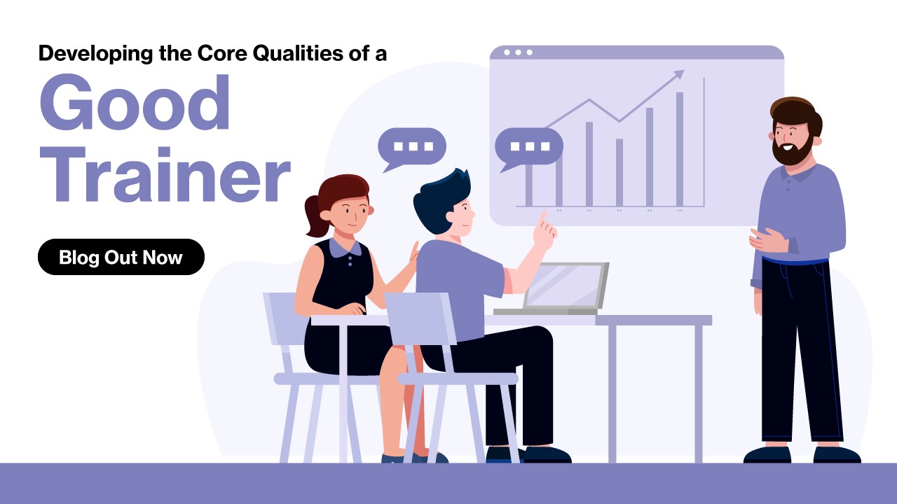 Developing the Core Qualities of a Good Trainer