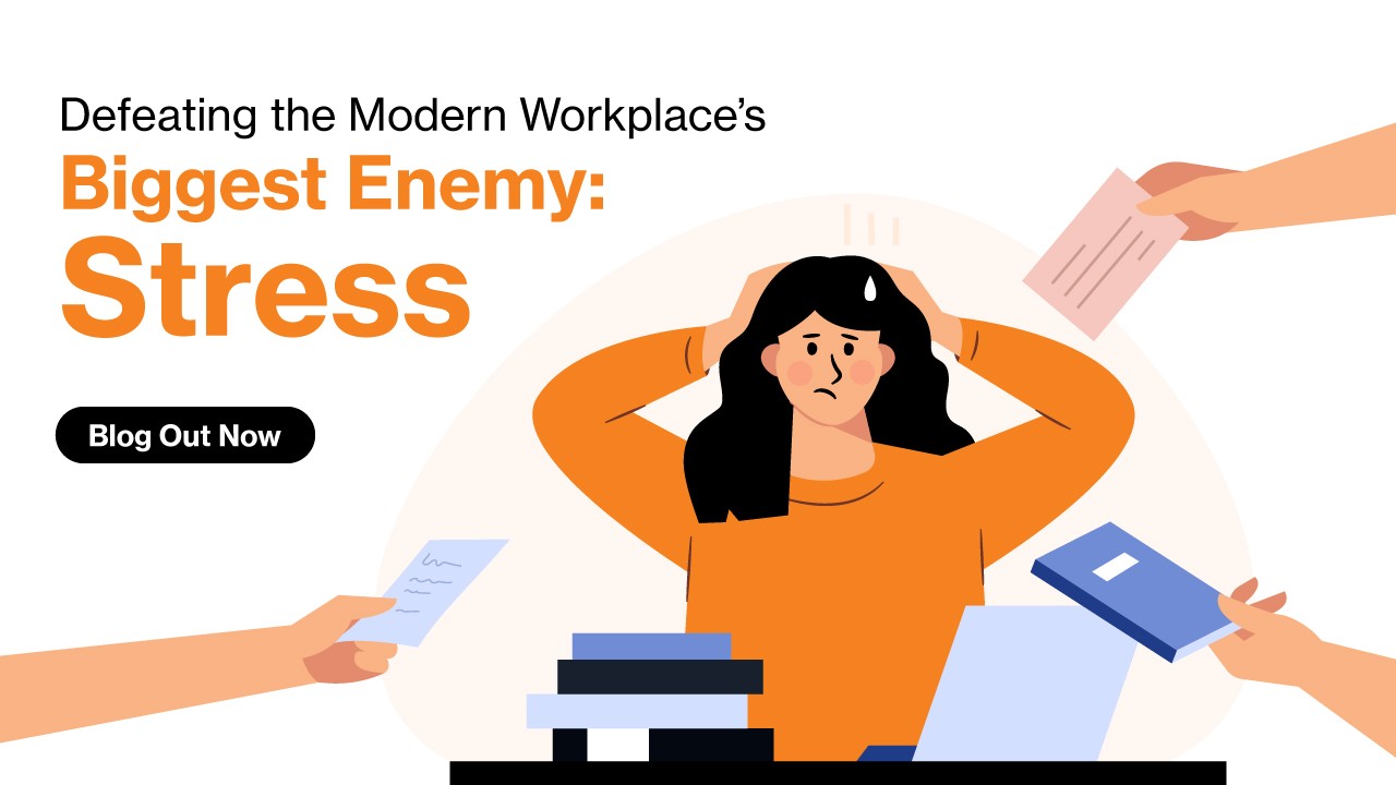 Defeating the modern workplace’s biggest enemy: Stress