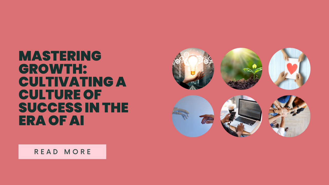 Mastering Growth : Cultivating a Culture of Success in the The Era of AI