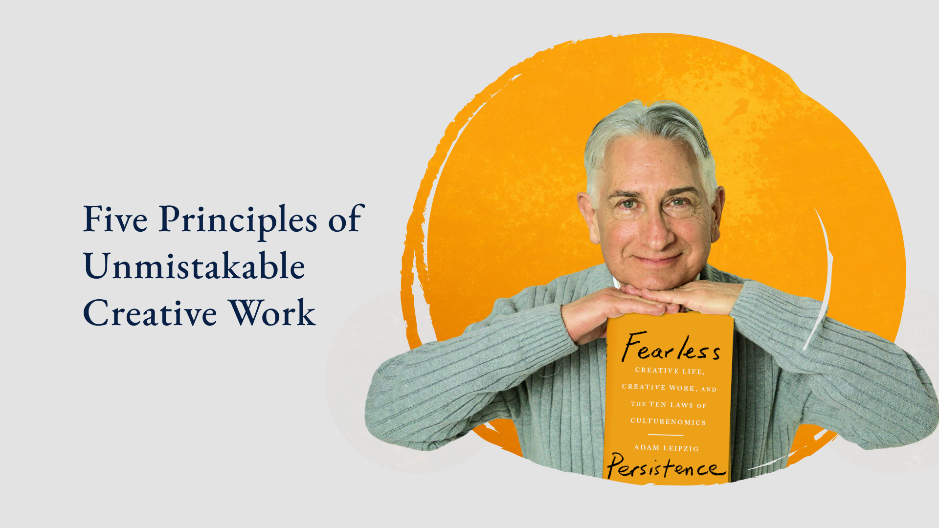 Adam Leipzig posing with his new book Fearless Persistence and the text Five Principles of Unmistakable Creative Work
