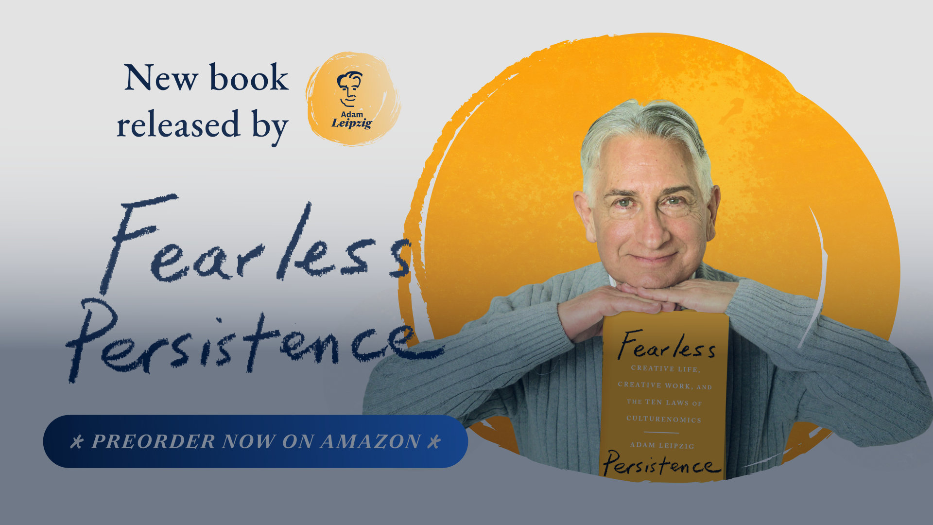 Adam Leipzig with his new Book Fearless Persistence and the text New Book Released By Adam Leipzig logo. Book Title Fearless Persistence and button PREORDER NOW ON AMAZON