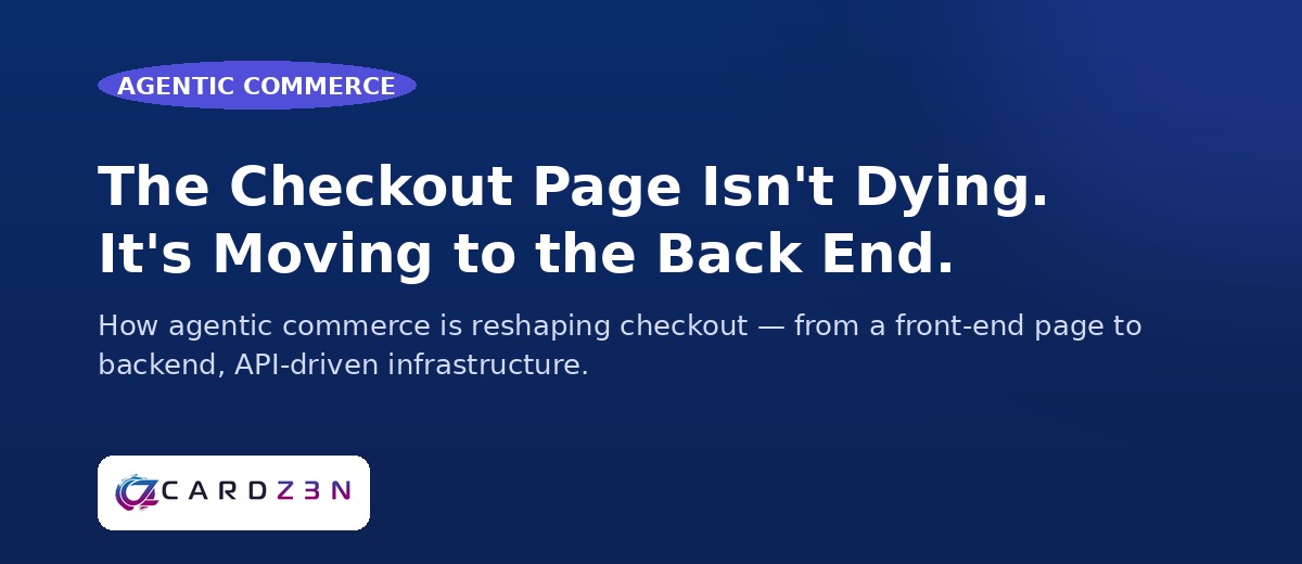 The checkout page isn't dying, it's moving to the back end — CARDZ3N article title card