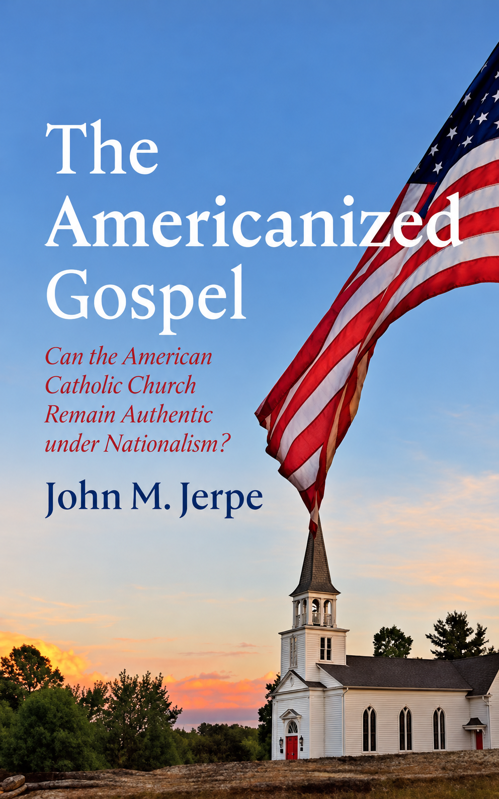 The Americanized Gospel by John M. Jerpe