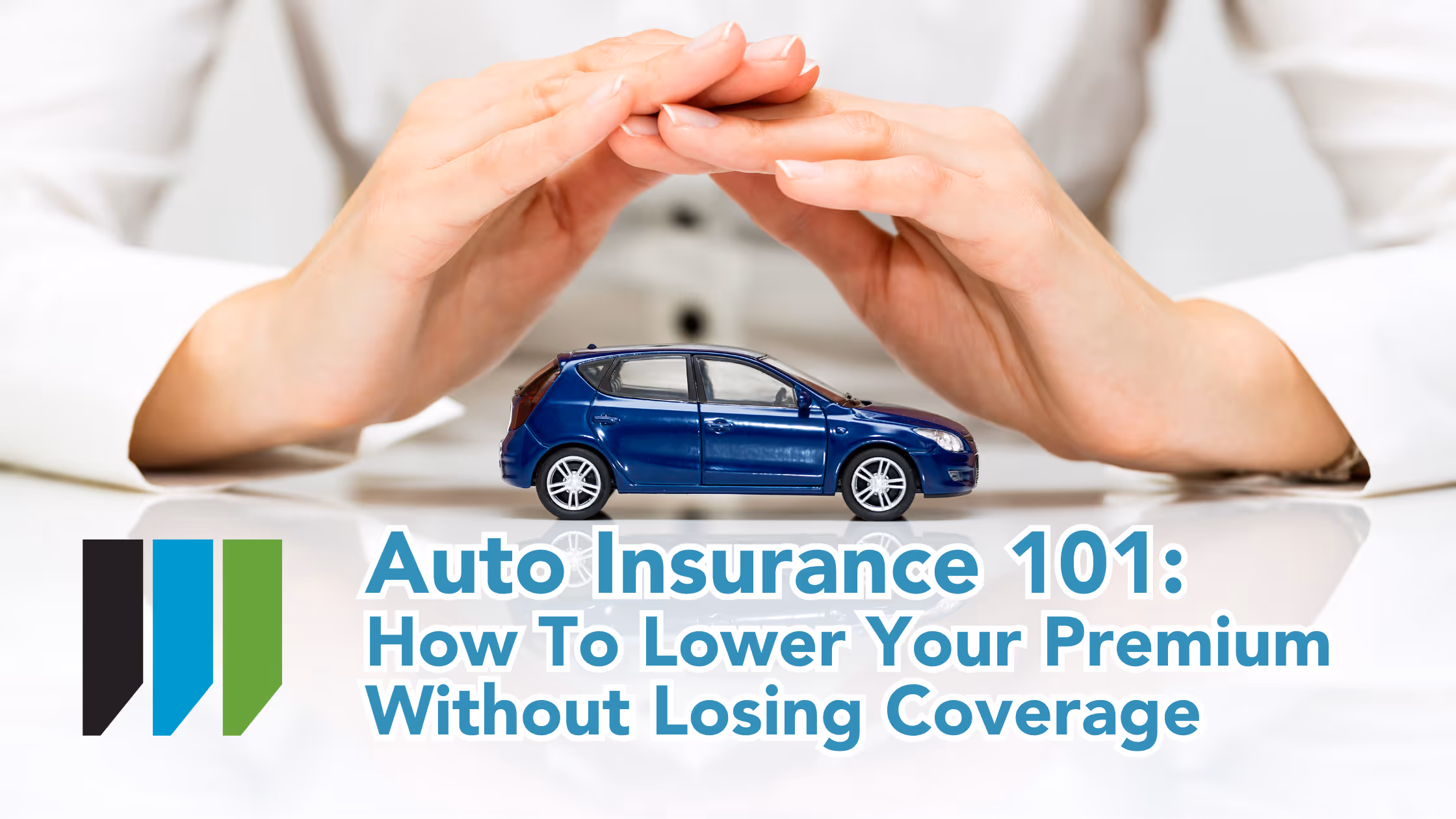 A banner with text Auto Insurance 101: How To Lower Your Premium Without Losing Coverage