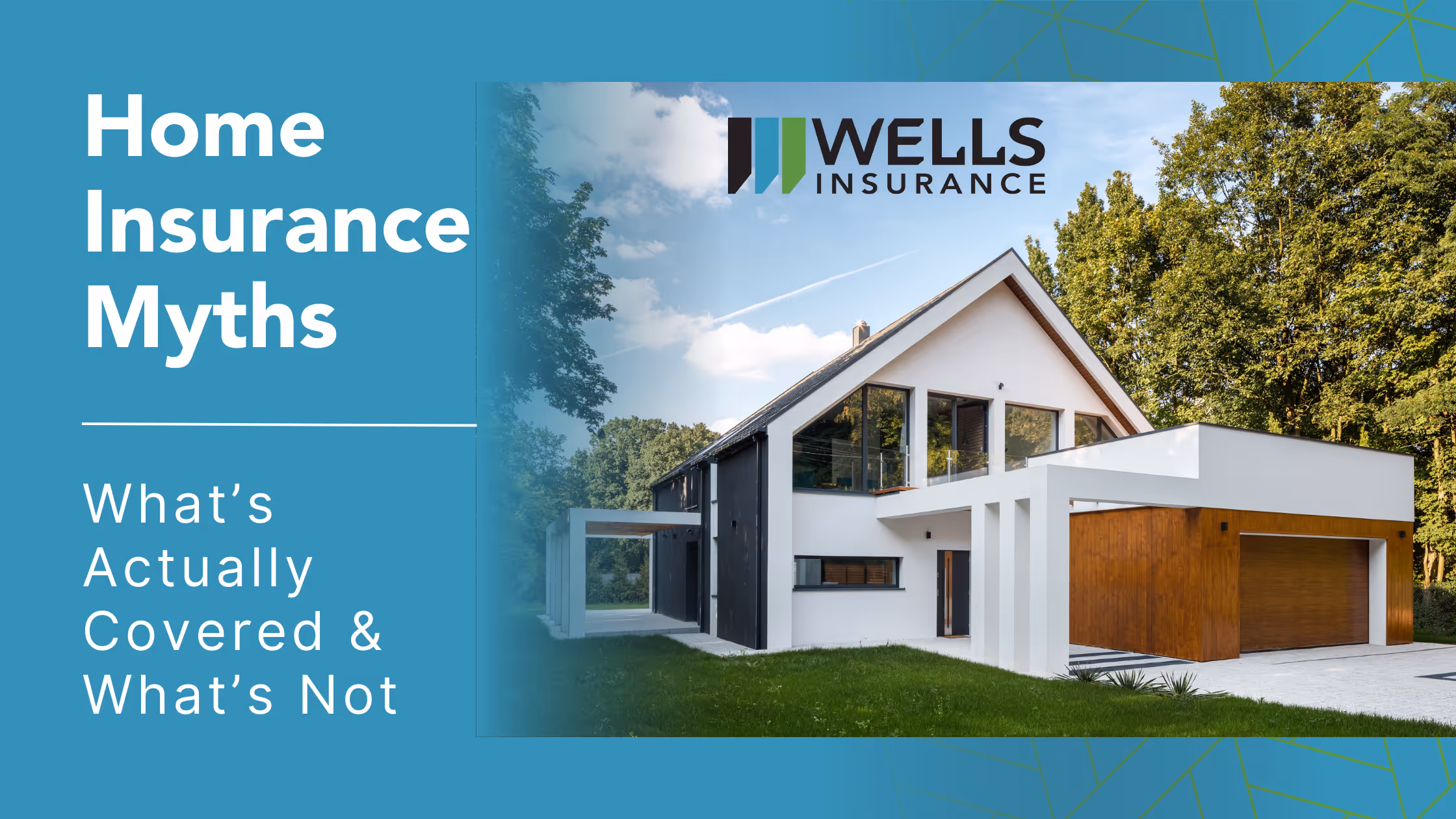 Wells insurance banner with text Home Insurance Myths: What’s Actually Covered and What’s Not