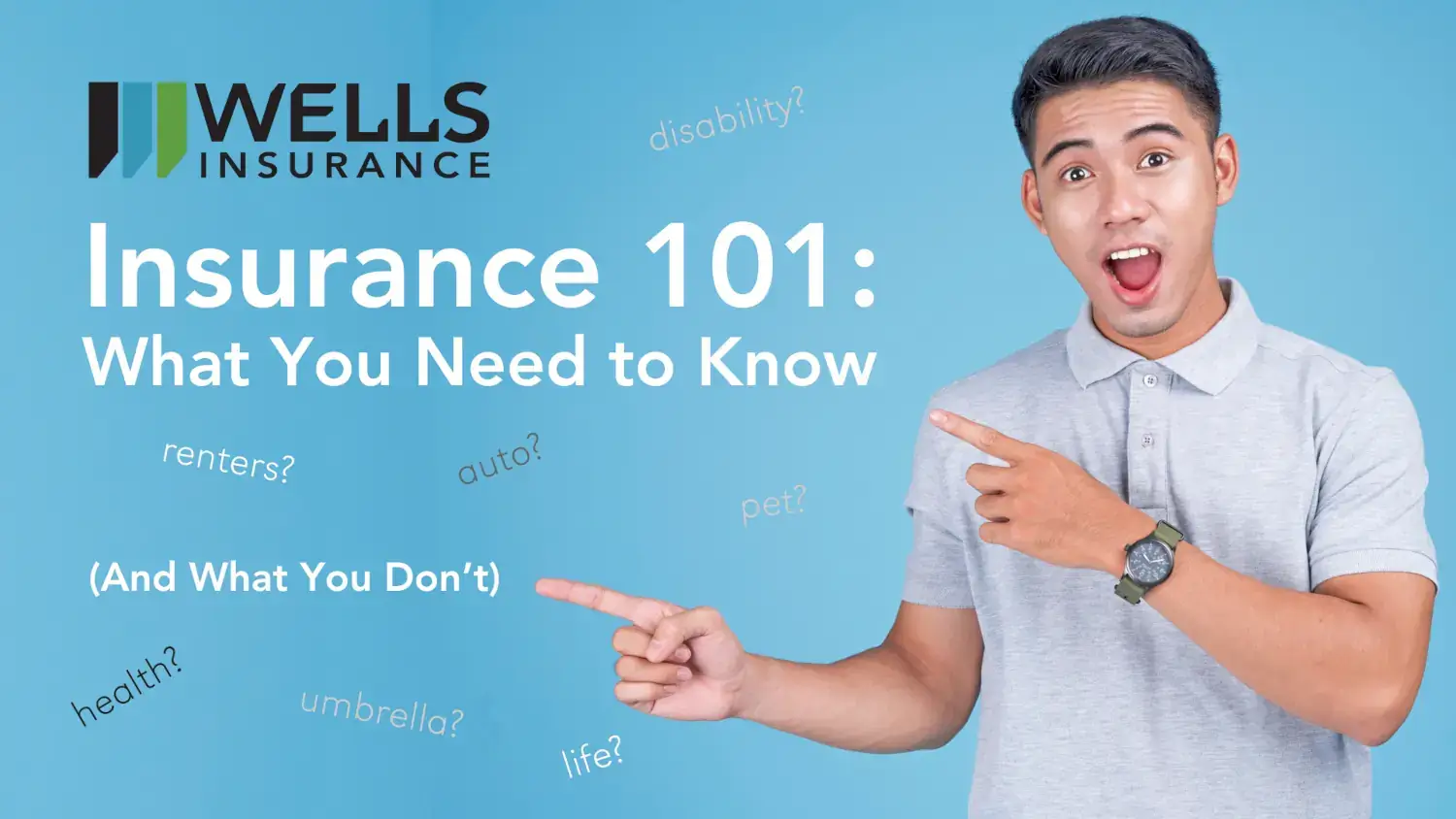 Wells insurance with text Insurance 101: What You Need (and What You Don't)