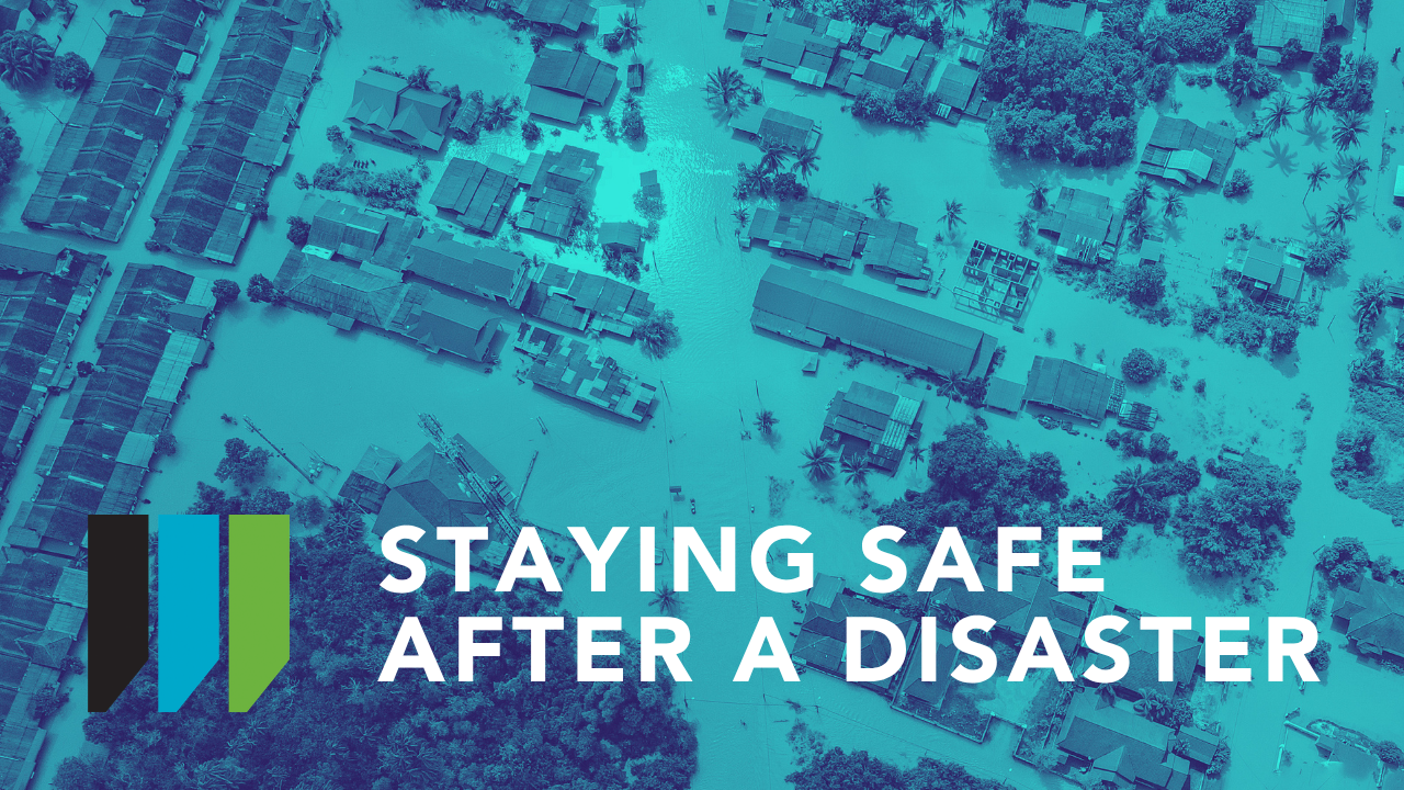 Staying Safe After a Disaster