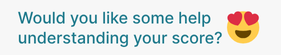 Text asking 'Would you like some help understanding your score?' followed by a smiling face emoji with heart eyes.