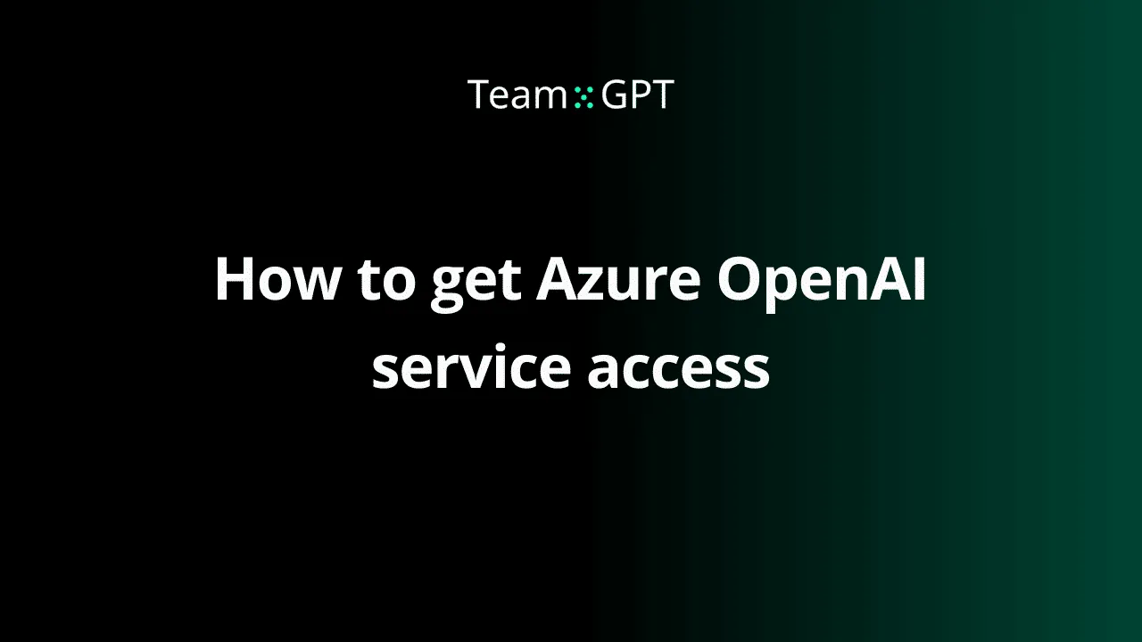 How to Get Azure OpenAI Service Access