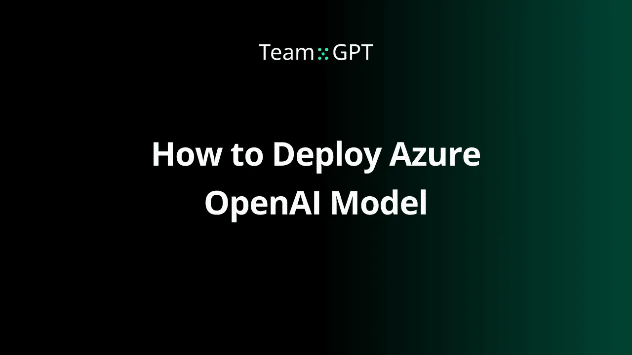 How to Deploy Azure OpenAI Model