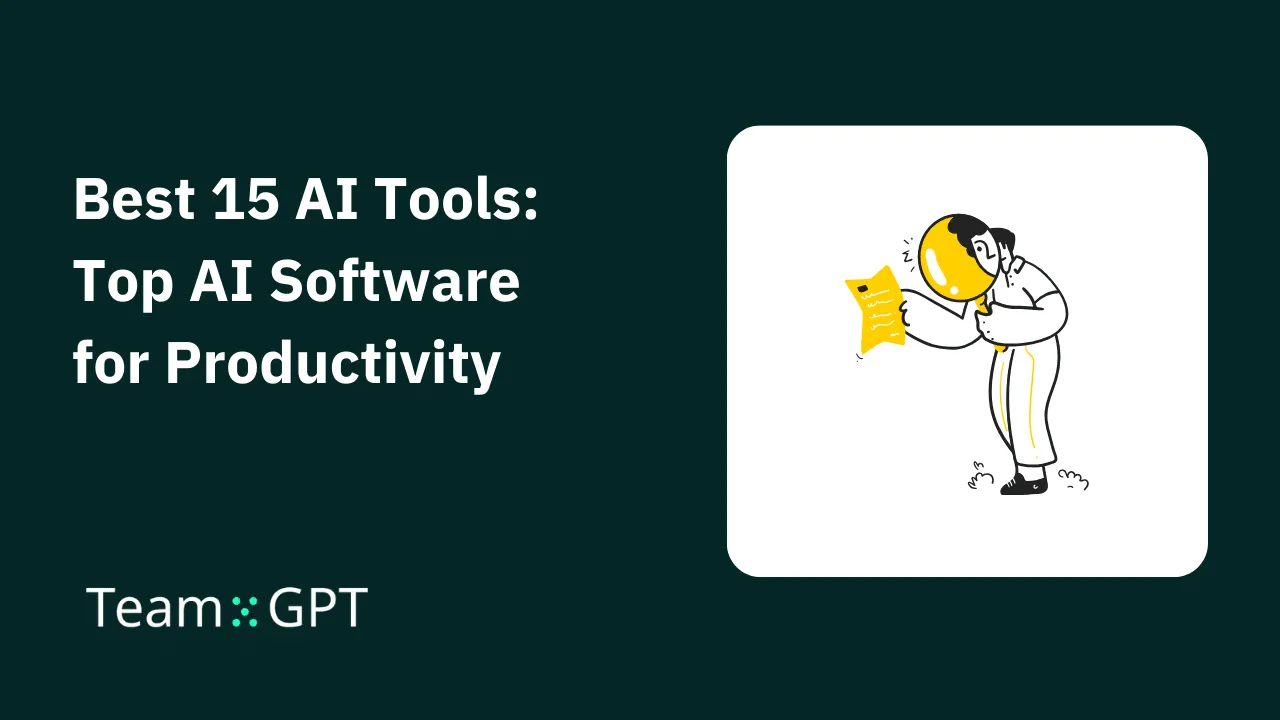 Best 15 AI Tools: Top AI Software for Productivity