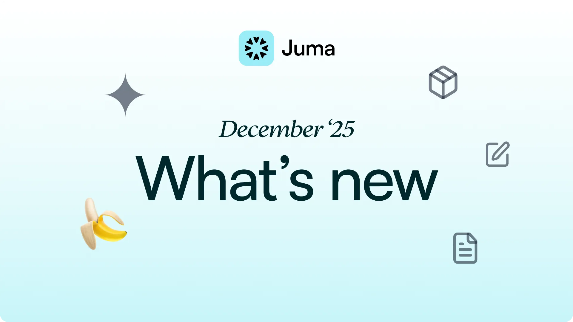 Juma product update | Dec '25