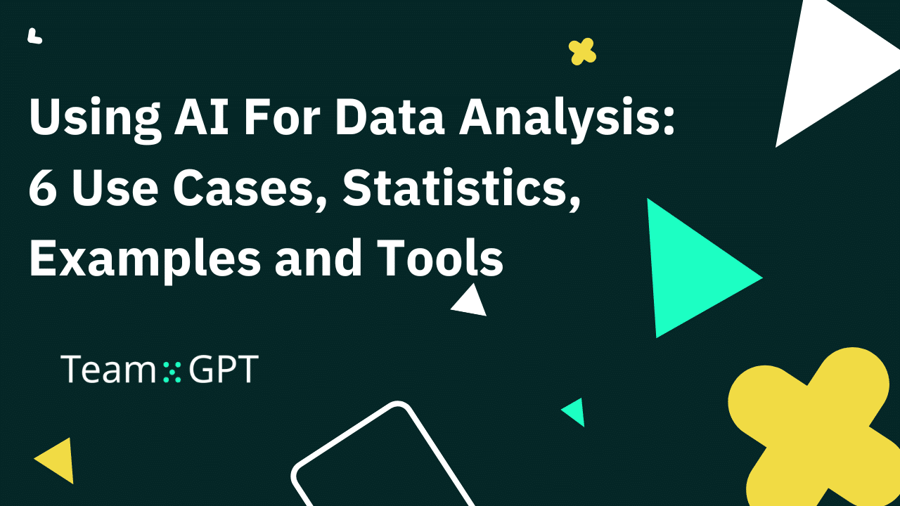 Using AI For Data Analysis: 6 Use Cases, Statistics, Examples and Tools