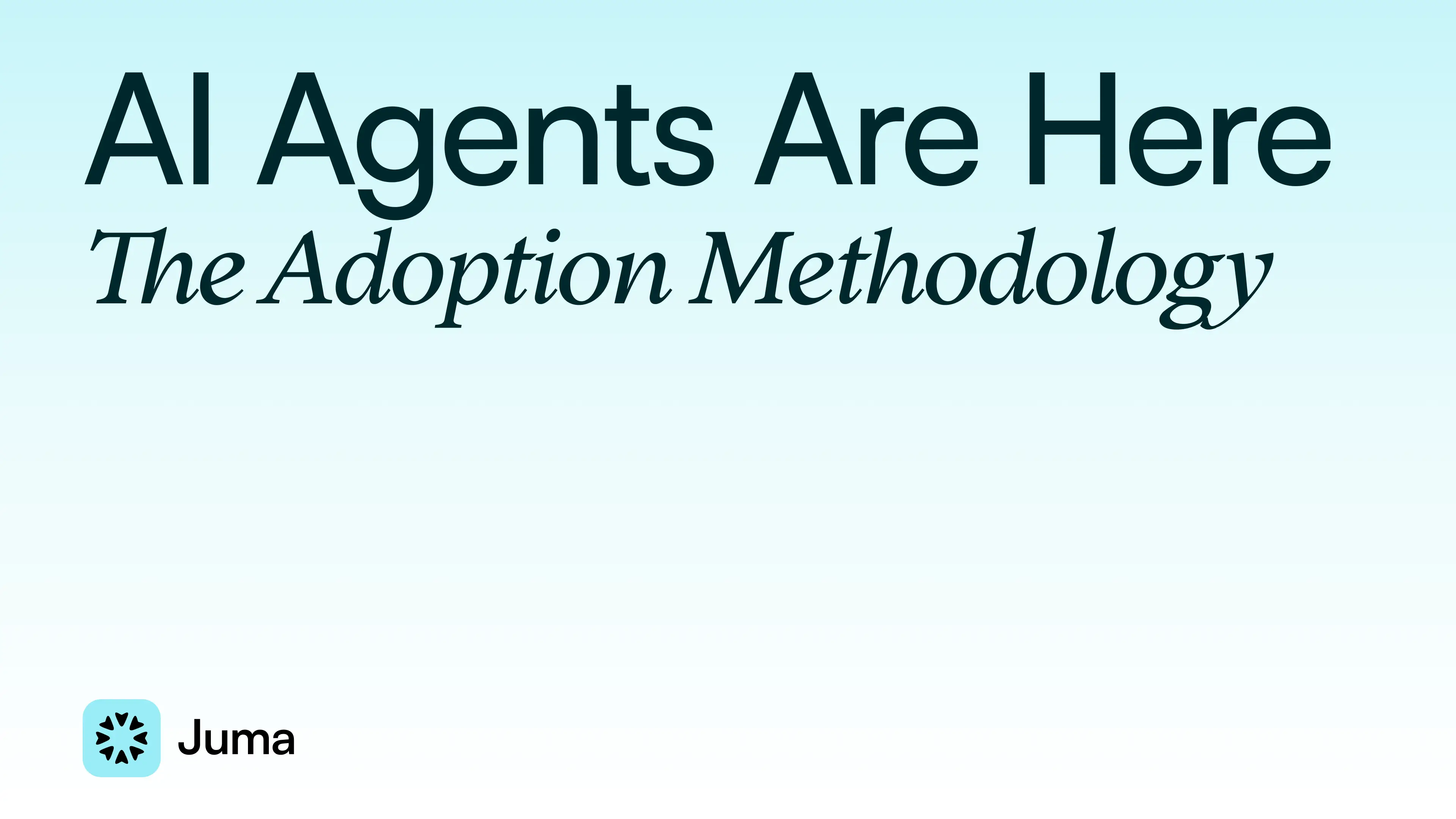 AI Agents Are Here - The Adoption Methodology