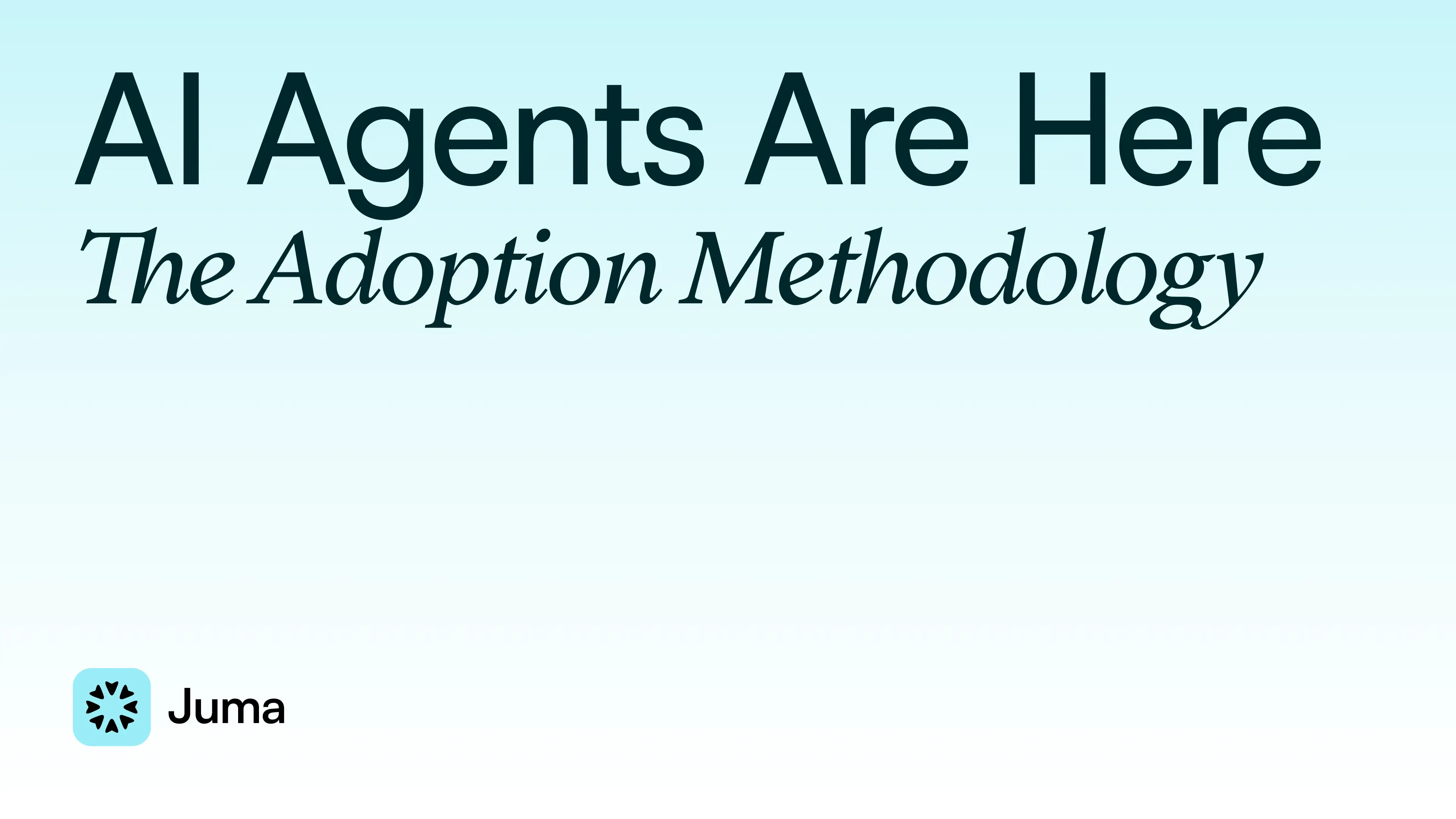 AI Agents Are Here - The Adoption Methodology