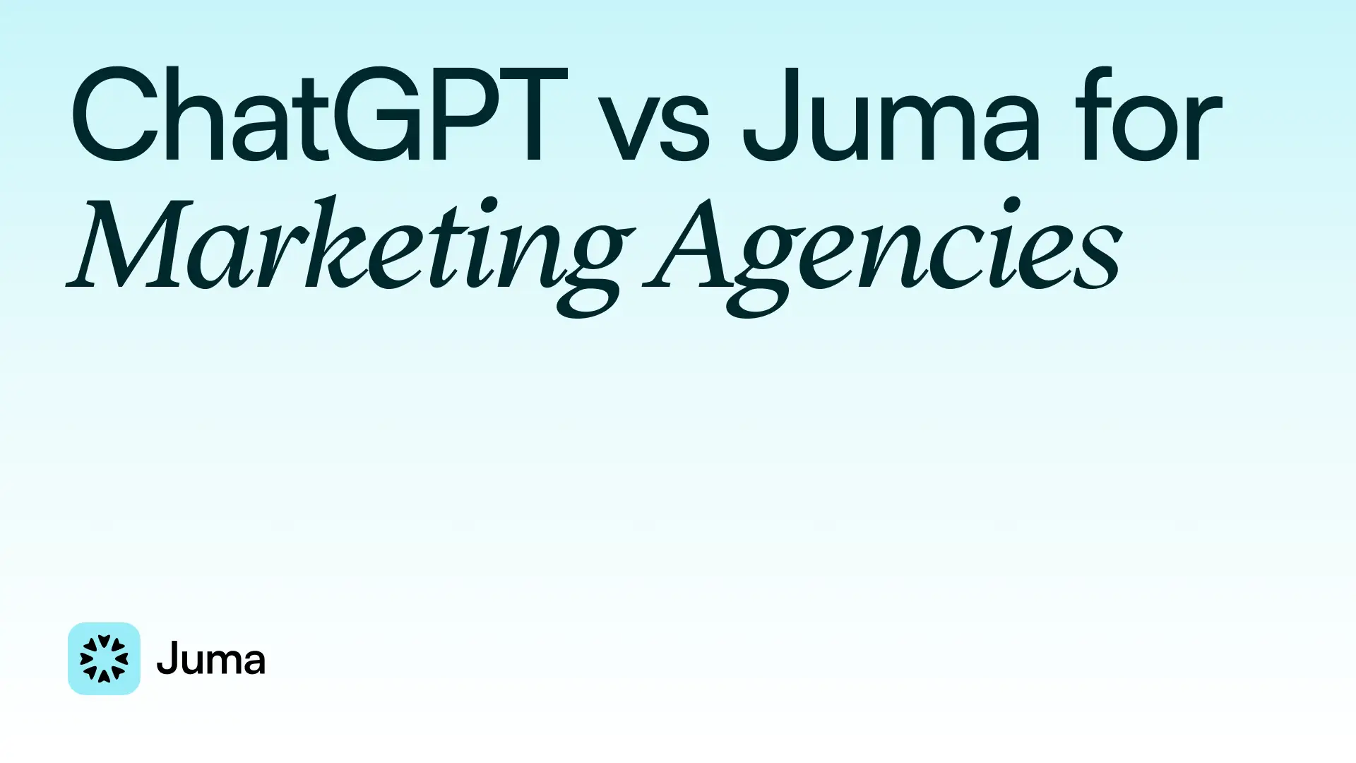 ChatGPT vs. Juma for marketing agencies 