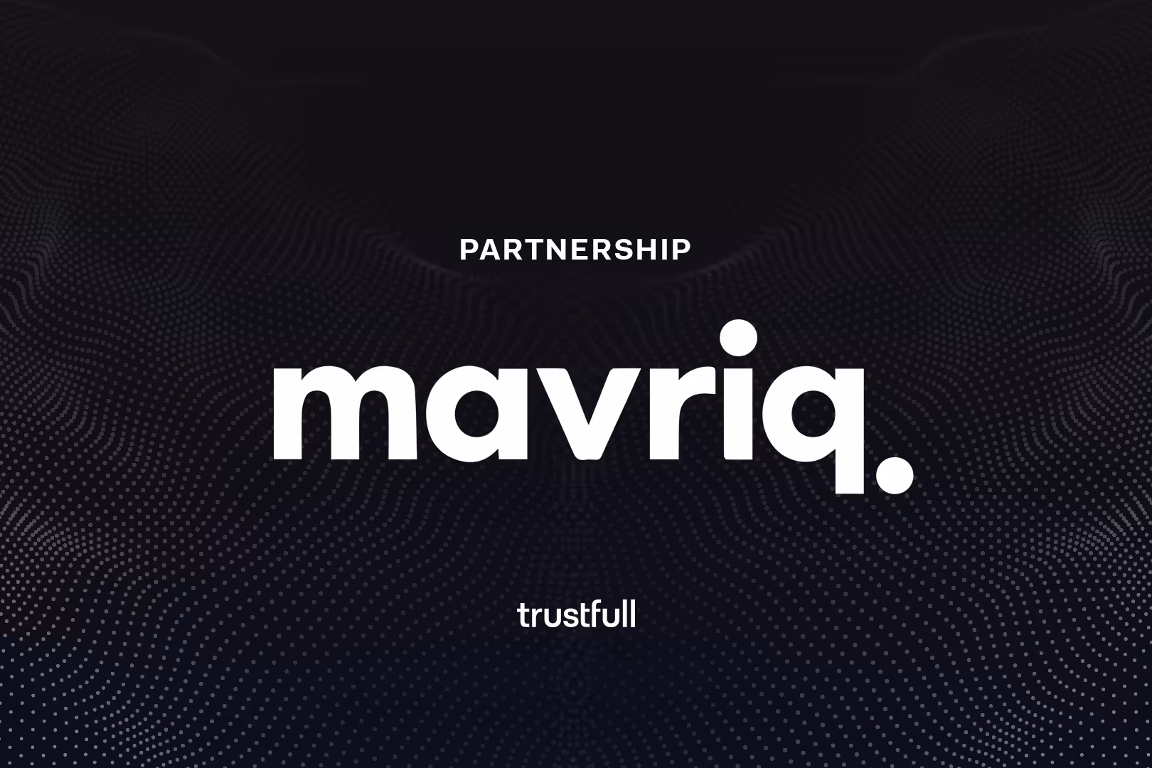 Mavriq integrates Trustfull across its European portfolio of comparison websites