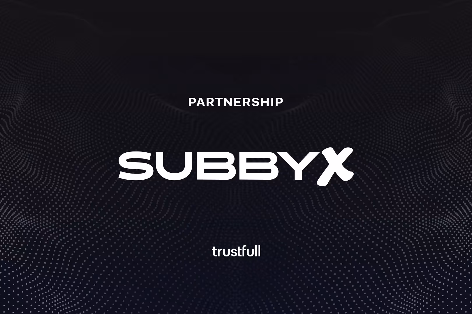 Subbyx Partners with Trustfull on Safer Tech Subscription Onboarding