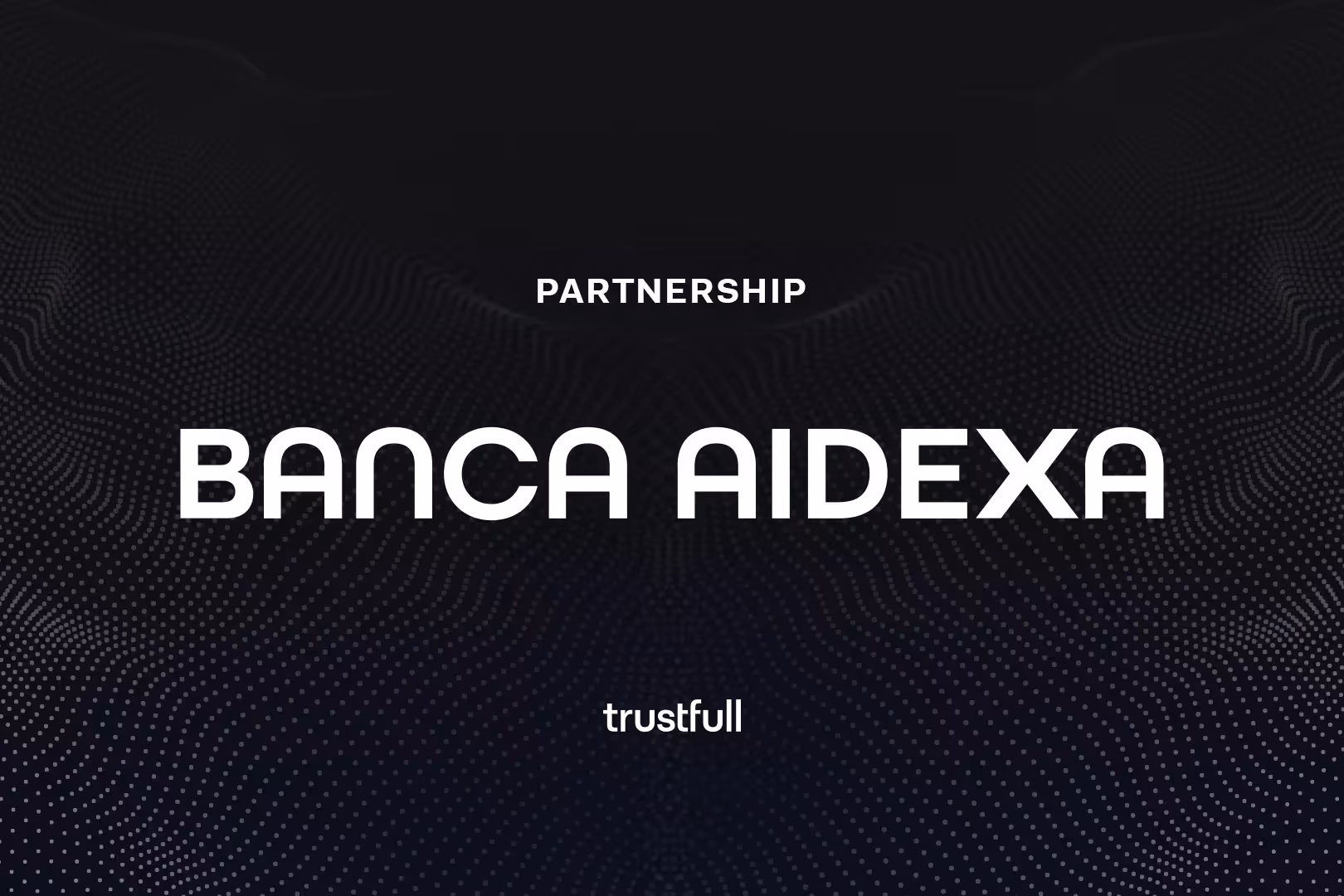 Banca AideXa Selects Trustfull to Strengthen KYB and Fraud Prevention for SMEs