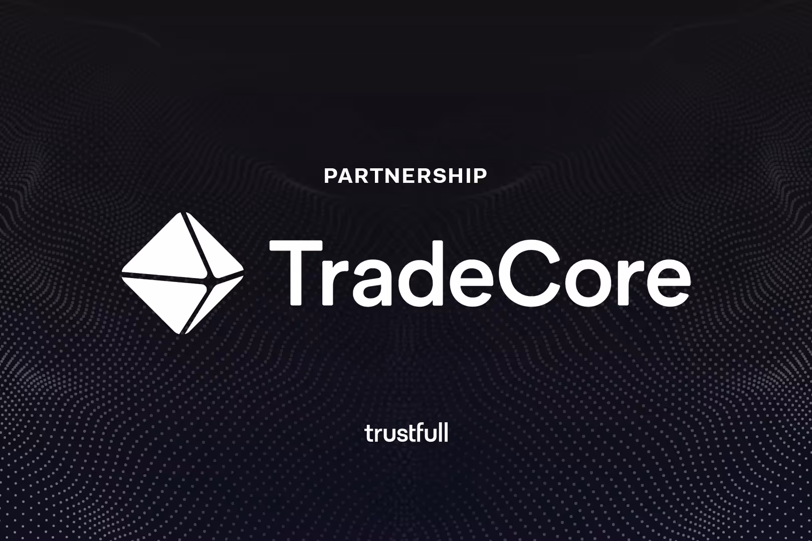 TradeCore Integrates Trustfull’s Account Opening Protection Solution