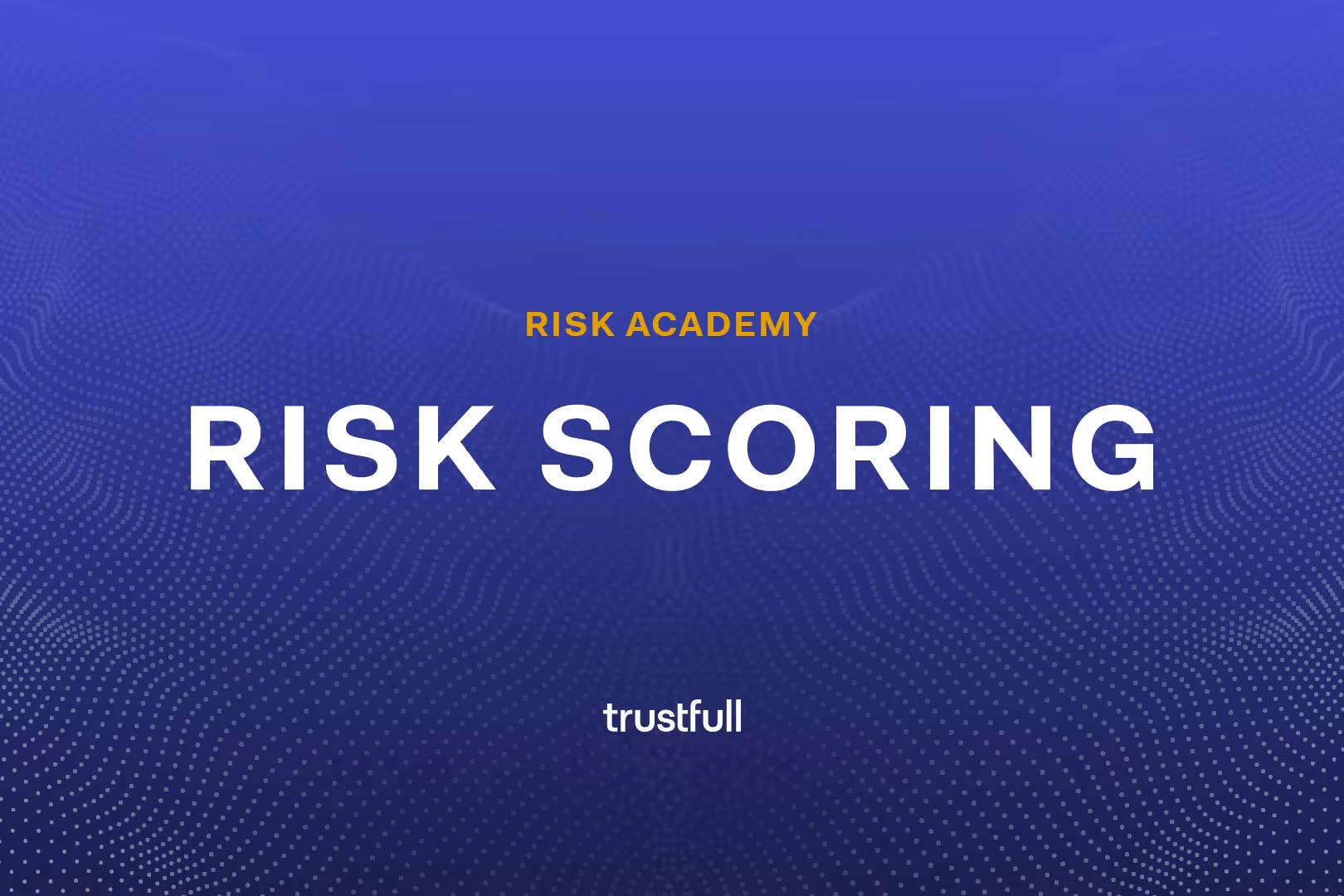 What Is Risk Scoring and How Does It Work?