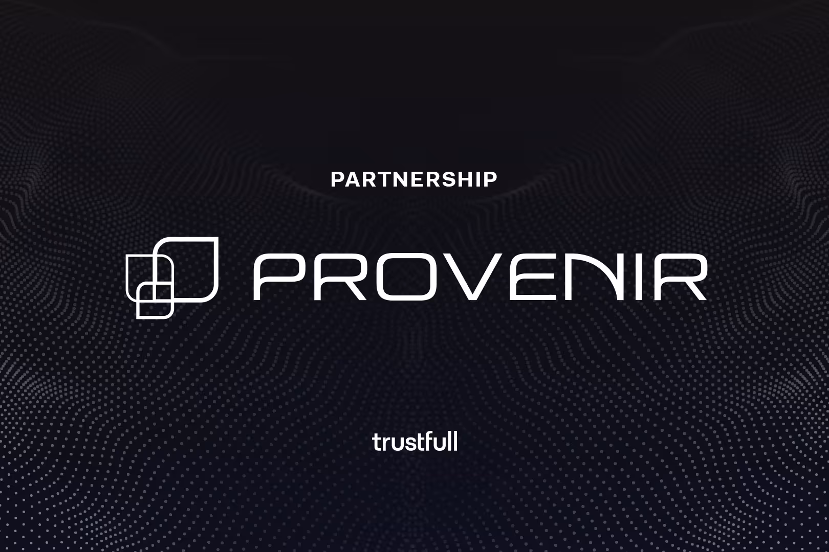 Provenir and Trustfull Agree Global Partnership 