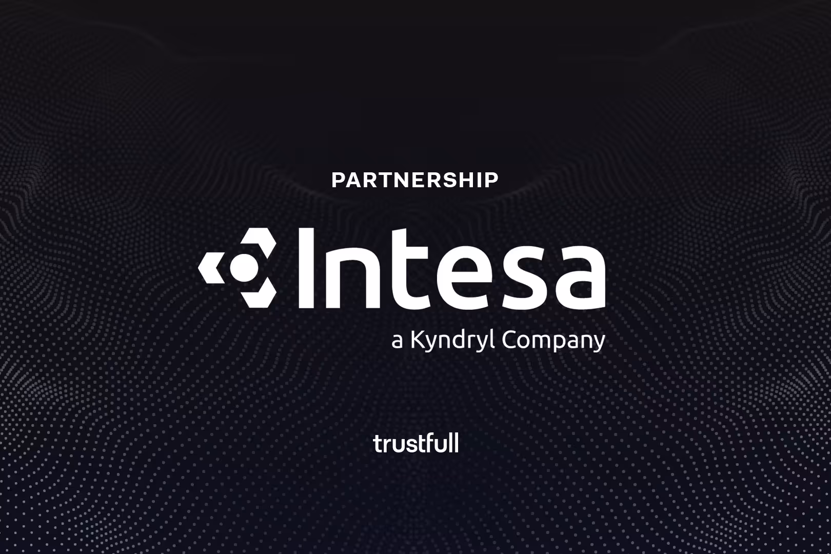 Intesa, a Kyndryl Company, and Trustfull Together to Enhance the Security of Digital Onboarding