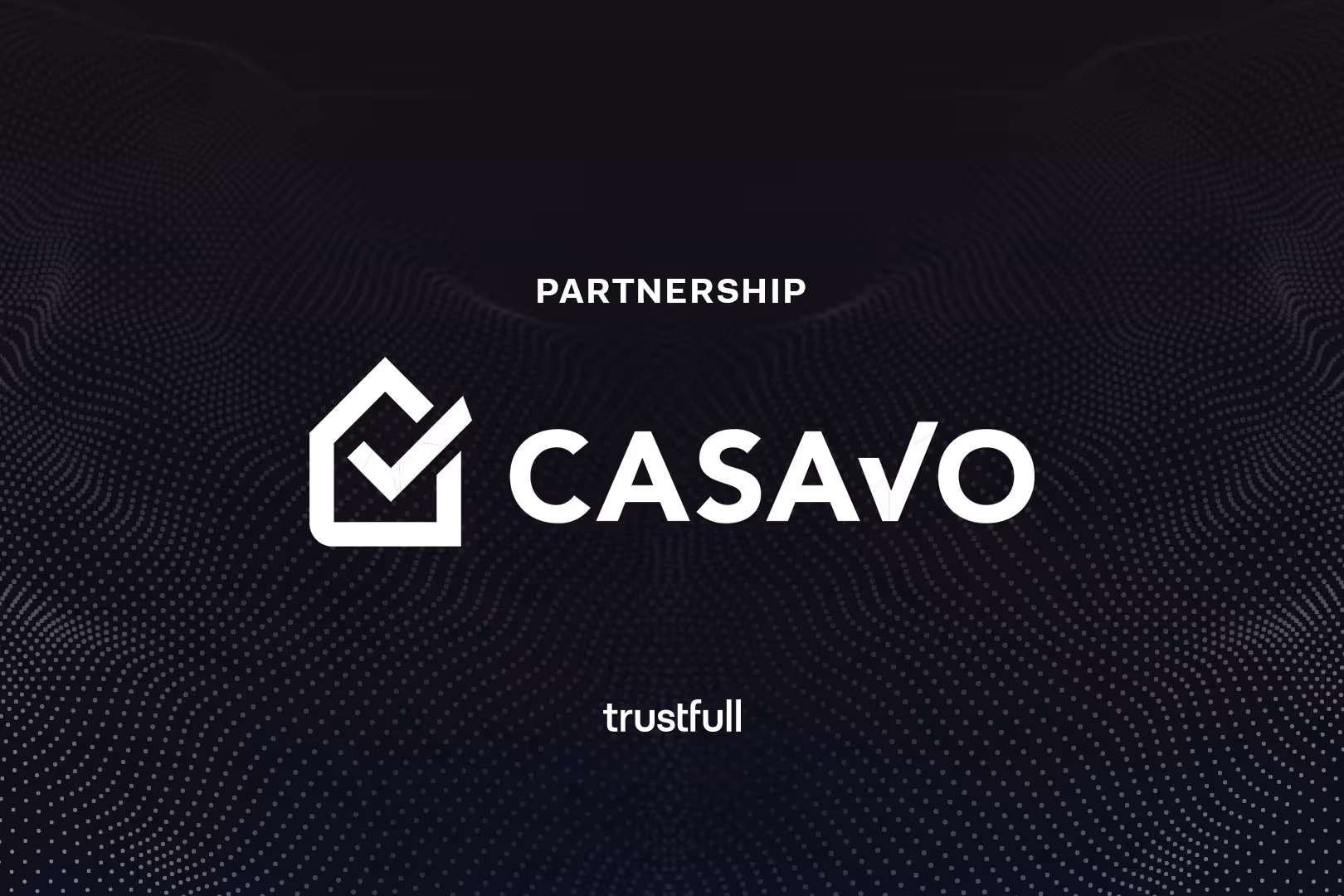 Casavo Collaborates with Trustfull to Optimize Customer Onboarding Processes