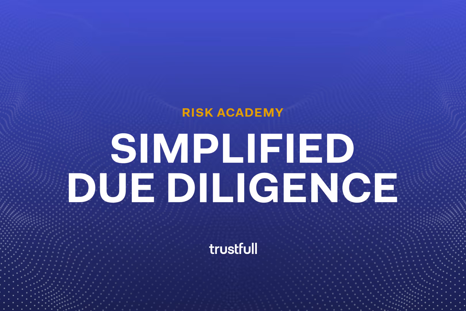 Merging Simplified Due Diligence with Identity Intelligence Precision