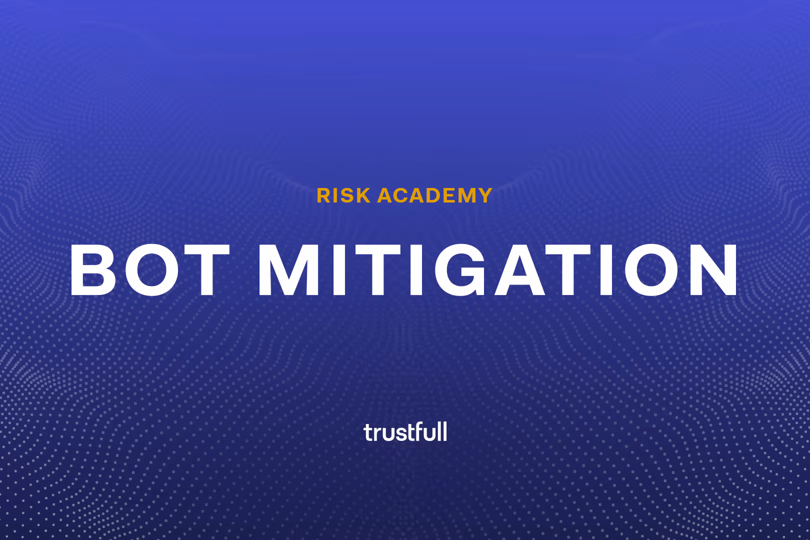 What Is Bot Mitigation and How Can Your Industry Benefit?