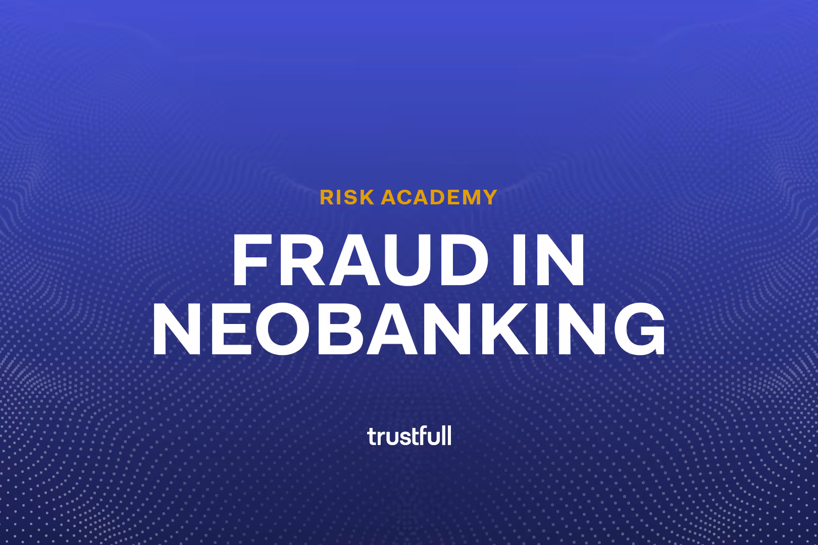 6 Common Fraud Types in Neobanking